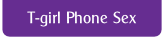 T-girl Phone Sex.