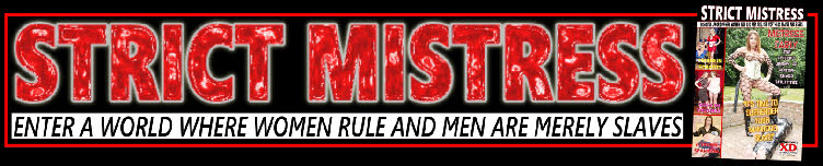 Online home of Strict Mistress fem-dom magazine