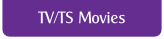 TV/TS Movies.