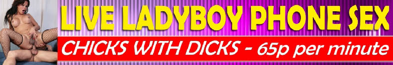 Cheap nasty ladyboy phone sex