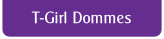 T-Girl Dommes.